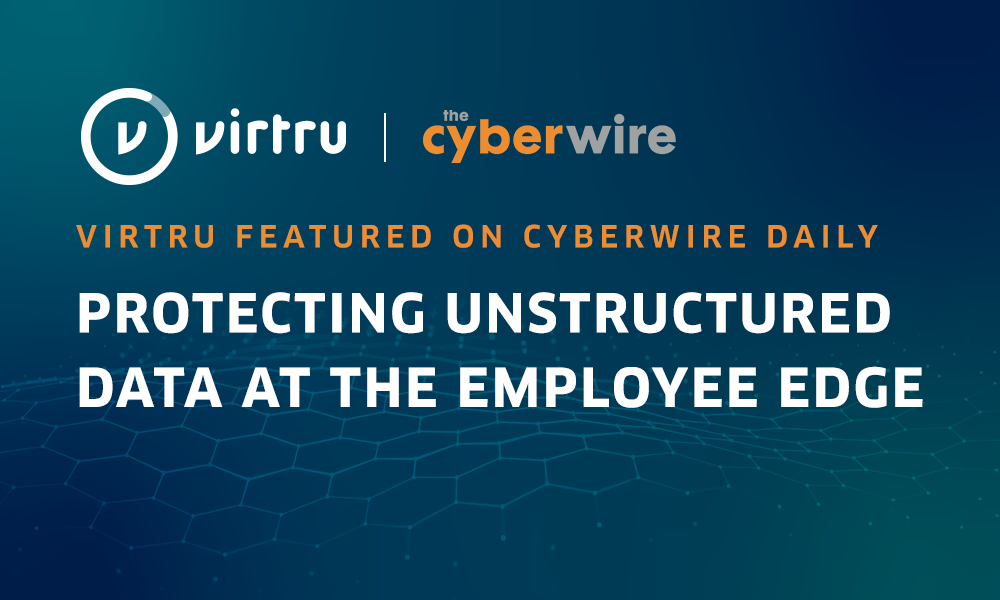 Cyberwire Daily Oct 23: Text reads "Virtru Featured on Cyberwire Daily - Protecting Unstructured Data at the Employee edge"